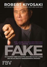 FAKE: Die Wahrheit über schlechtes Geld, falsche Lehrer und unechte Vermögenswerte – Wie Lügen die Reichen reich und die Armen ärmer machen - 1